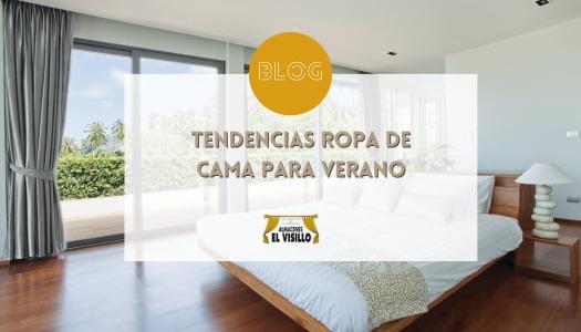 Tendencias para escoger tu ropa de cama en Verano